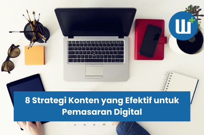 8 Strategi Konten yang Efektif untuk Pemasaran Digital